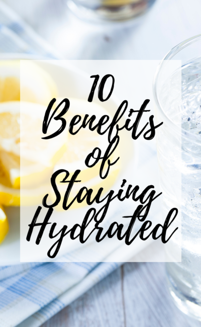 10 Benefits of Staying Hydrated!