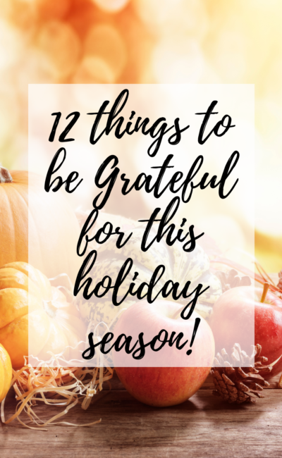 12 Wonderful Things to be Grateful for This Holiday Season!