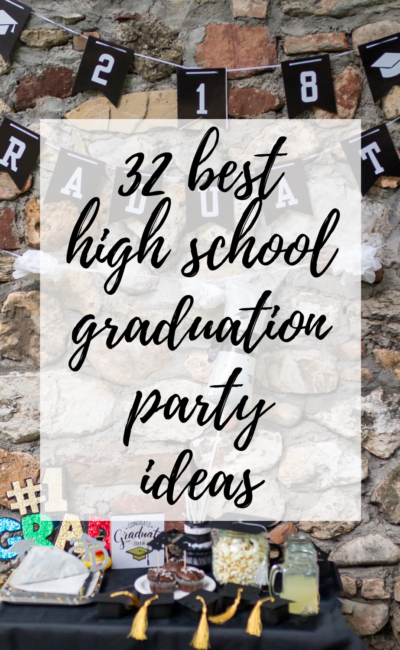 32 Best High School Graduation Party Ideas For 2021 You Will Love