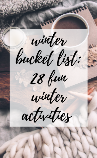 Winter Bucket List: 28 Fun Activities & Free Printable You Will Love