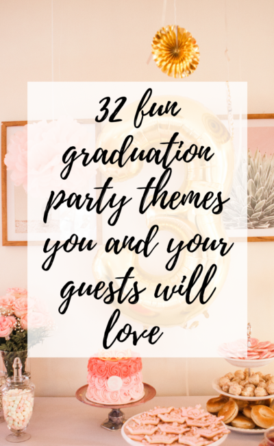 32 Fun High School Graduation Party Themes You and Your Guests Will Love