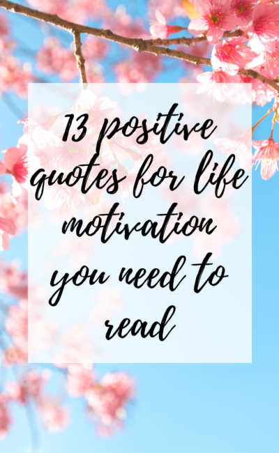 13 Positive Quotes For Life Motivation You Need To Read