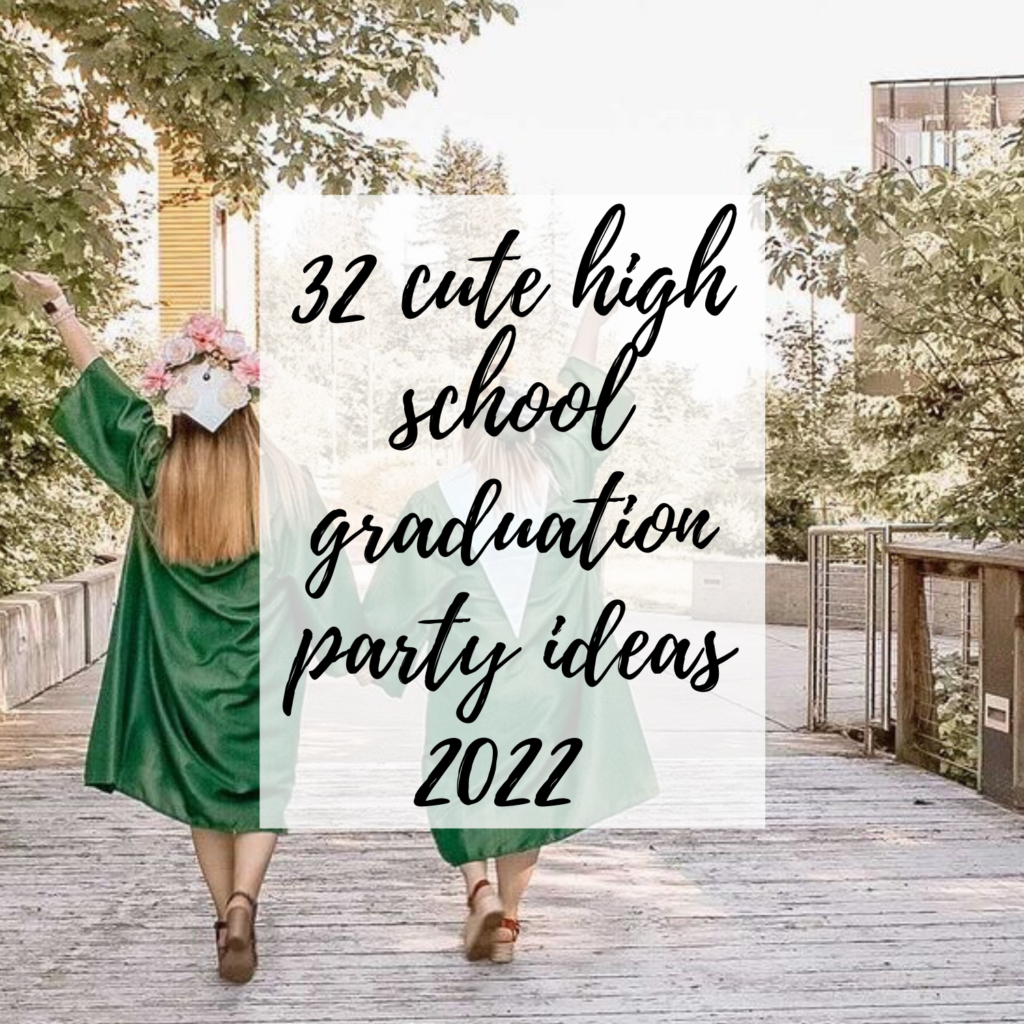 high school graduation party ideas 2022