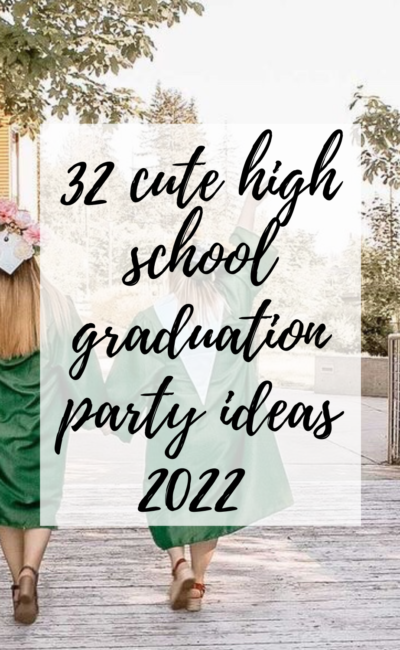 32 Cute High School Graduation Party Ideas 2022 You and Your Guests Will Love!
