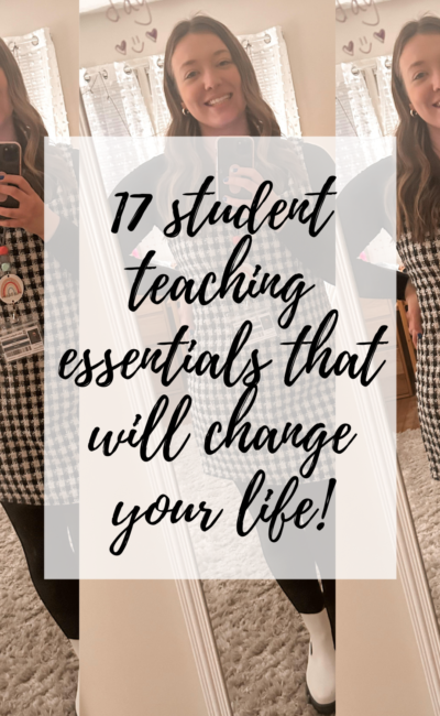 17 Student Teaching Essentials That Will Change Your Life!