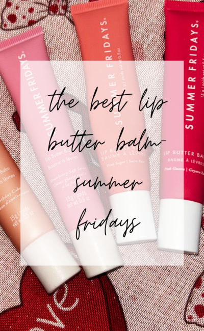 Summer Fridays- The Best Lip Butter Balm